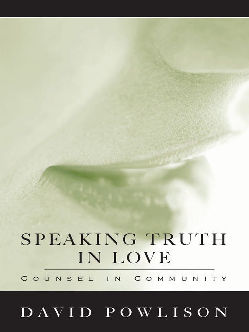 Title details for Speaking Truth in Love by David Powlison - Available